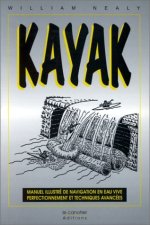 Kayak - manuel illustré de navigation en eau vive, perfectionnement et techniques avancées