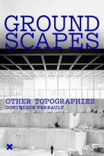 Groundscapes - Other Topographies / Dominique Perrault