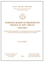 SCIENCES, RAISON ET RELIGION EN FRANCE AU XIXE SIECLE VOLUME I