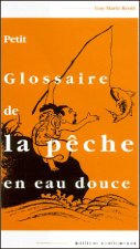PETIT GLOSSAIRE DE LA PECHE EN EAU DOUCE