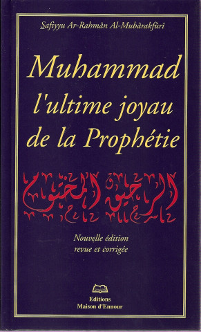 MUHAMMAD L’ULTIME JOYAU DE LA PROPHETIE OU LE NECTAR CACHETE