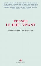 Penser le Dieu vivant - mélanges offerts à André Gounelle