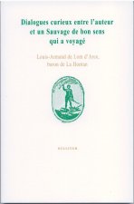 DIALOGUE CURIEUX ENTRE L'AUTEUR ET UN SAUVAGE DE BON SENS QUI A VOYAGé