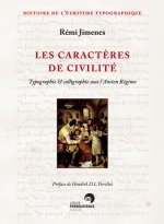 Les caractères de civilité - typographie & calligraphie sous l'Ancien régime, France, XVIe-XIXe siècles