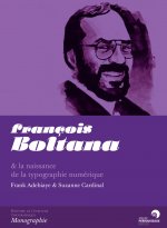 François Boltana & la naissance de la typographie numérique