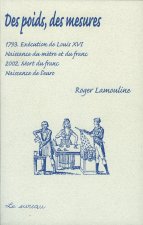 Des poids, des mesures - 1793, exécution de Louis XVI, naissance du mètre et du franc