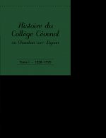 HISTOIRE DU COLLEGE CEVENOL AU CHAMBON-SUR-LIGNON - TOME I - 1938/1970