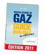 INSTALLATIONS DE GAZ - LE GUIDE QUALIGAZ - LA REFERENCE - EDITION 2011
