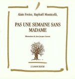PAS UNE SEMAINE SANS MADAME