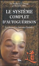 Le système complet d'autoguérison - les exercices taoïstes internes