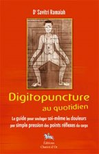 Digitopuncture au quotidien - le guide pour soulager soi-même les douleurs par simple pression des points réflexes du corps