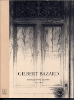Gilbert Bazard - dessins, gravures, aquarelles 1953-2004