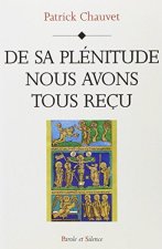de sa plenitude nous avons tous recu