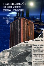 TITANIC : deux rescapés,  une malle Vuitton et un collectionneur