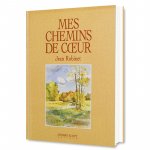 Mes chemins de coeur - Bourgogne, Franche-Comté, Champagne, Ardennes, Alsace, Lorraine