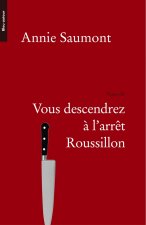 VOUS DESCENDREZ A L'ARRET ROUSSILLON