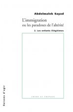 L'immigration ou les paradoxes de l'altérité - tome 2 Les enfants illégitimes