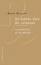 On achète bien les cerveaux.La publicité et les médias