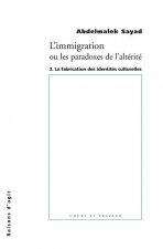 L'Immigration ou les paradoxes de l'altérité - tome 3 La fabrication des identites culturelles