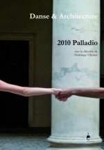 Dance Architecture Spatiality : 2010 Palladio