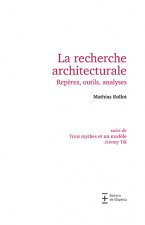 La recherche architecturale. Repères, outils, analyses
