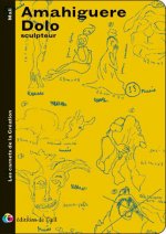 AMAHIGUERE DOLO sculpteur (Les carnets de la création)