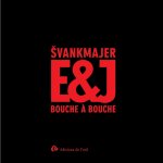 Svankmajer E&J bouche à bouche  (Cinéastes, aujourd'hui)
