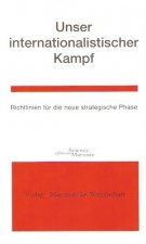Unser internationalistischer Kampf. Richtlinien für die neue strategische Phase