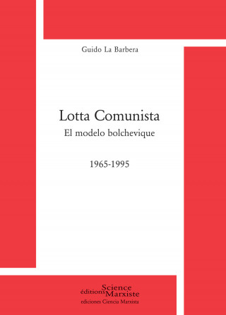 Lotta Comunista. El modelo bolchevique 1965-1995