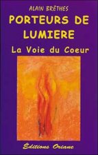 Porteurs de Lumière - La voie du cœur