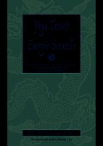 Yoga taoïste & énergie sexuelle - Transformez votre coprs, imagination, esprit