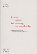 L'attente... L'absolu - Die erwartung... Das unbeschrankte