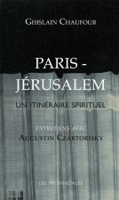 Paris-Jérusalem un itinéraire spirituel (entretiens avec Augustin Czartorisky)
