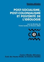 Post-socialisme, post-colonialisme et postérité de l'idéolog