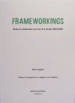 FRAMEWORKINGS Écrits et conférences sur l'art et le musée 2003-2009