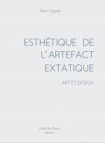 ESTHÉTIQUE DE L'ARTEFACT EXTATIQUE. Art et design