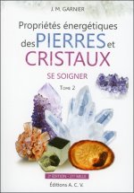 Propriétés énergétiques des Pierres et Cristaux - T2 : Se soigner