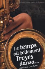 LE TEMPS OU FOLLEMENT TROYES DANSA...