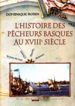 L'histoire des pêcheurs basques au XVIIIe siècle - Saint-Jean-de-Luz, Ciboure, Biarritz, Bayonne