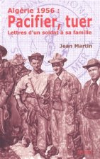 algerie 1956 : pacifier. tuer