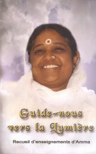 GUIDE-NOUS VERS LA LUMIERE, RECUEIL D'ENSEIGNEMENTS D'AMMA