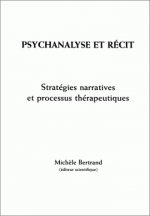Psychanalyse et récit - stratégies narratives et processus thérapeutiques