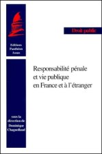 RESPONSABILITÉ PÉNALE ET VIE PUBLIQUE EN FRANCE ET À L'ÉTRANGER