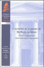 ACTUALITÉ DE LA PENSÉE DE BERTHOLD GOLDMAN. DROIT COMMERCIAL INTERNATIONAL ET EU