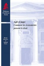 AGIR ET JUGER - COMMENT LES ÉCONOMISTES PENSENT LE DROIT
