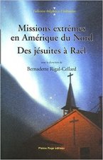 Missions extremes en amerique du nord des jesuites a rael