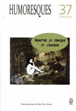 HUMORESQUES, N 37/PRINTEMPS 2013. ADAPTER LE COMIQUE ET L'HUMOUR