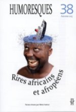 HUMORESQUES, N 38/AUTOMNE 2013. RIRES AFRICAINS ET AFROPEENS