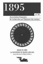 1895, N 18/ETE 1995. IMAGES DU REEL : LA NON-FICTION EN FRANCE, 1890- 1930