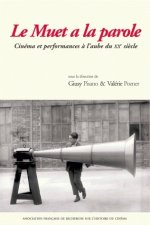 LE MUET A LA PAROLE. CINEMA ET PERFORMANCES A L'AUBE DU 20E SIECLE